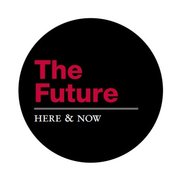 The Future: Here & Now