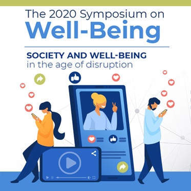 The 2020 Symposium on Well-Being: Society and Well-Being in the Age of Disruption