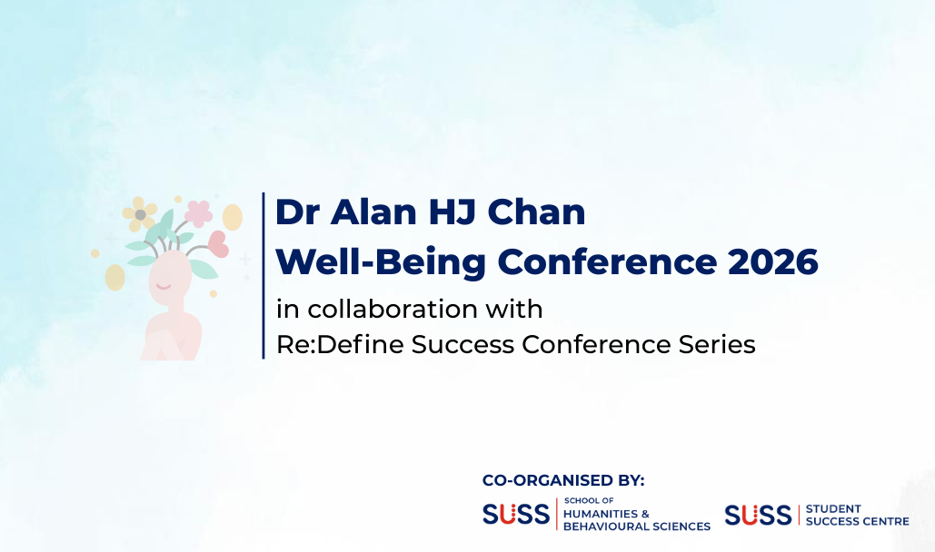 Dr Alan HJ Chan Well-Being Conference 2026, in collaboration with Re:Define Success Conference Series. Co-organised by School of Humanities & Behavioural Sciences and Student Success Centre